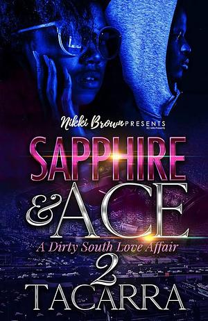 Sapphire and Ace 2: A Dirty South Love Affair by Tacarra