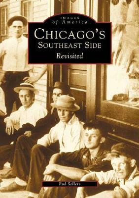 Chicago's Southeast Side Revisited by Rod Sellers