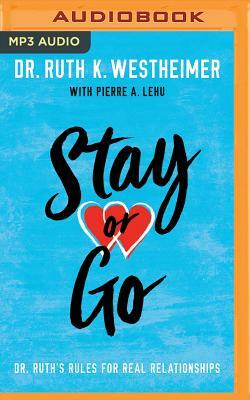 Stay or Go: Dr. Ruth's Rules for Real Relationships by Ruth K. Westheimer