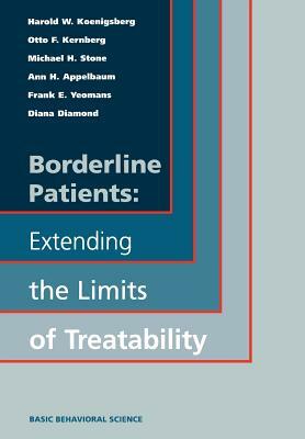 Borderline Patients: Extending the Limits of Treatability by Frank E. Yeomans, Otto F. Kernberg, Harold W. Koenigsberg