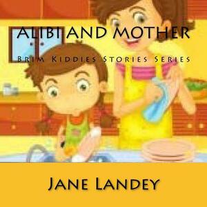 Alibi and Mother: Brim Kiddies Stories Series by Jane Landey