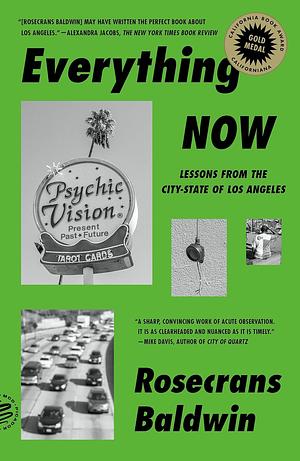Everything Now: Lessons from the City-State of Los Angeles by Rosecrans Baldwin