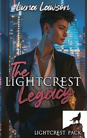 The Lightcrest Legacy by Luna Lawson, Luna Lawson