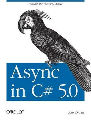 Async in C# 5.0 by Alex Davies