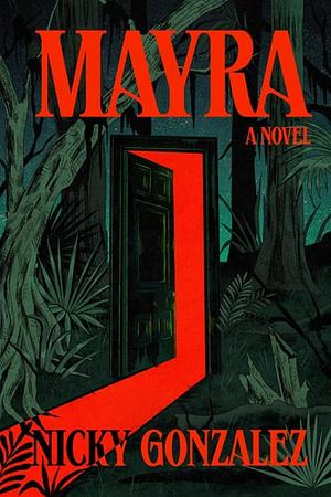 Mayra: A Novel by Nicky Gonzalez