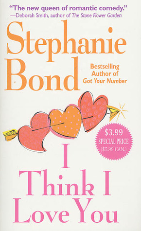 I Think I Love You by Stephanie Bond