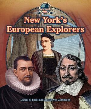 New York's European Explorers by Daniel R. Faust