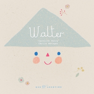 Walter by Caroline Perry
