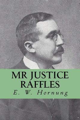 Mr Justice Raffles by E. W. Hornung