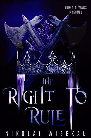 The Right to Rule by Nikolai Wisekal