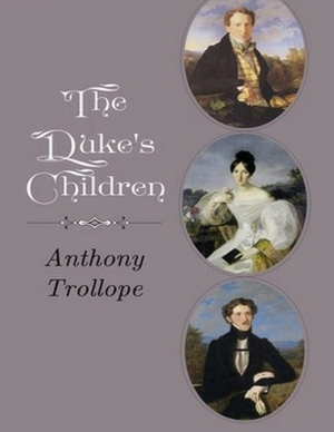 The Duke's Children (Annotated) by Anthony Trollope