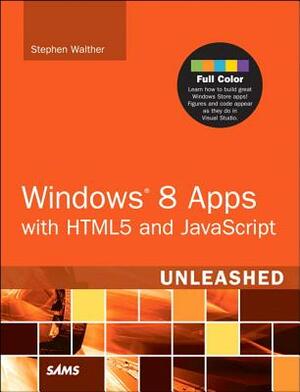 Windows 8 Apps with HTML5 and JavaScript Unleashed by Stephen Walther