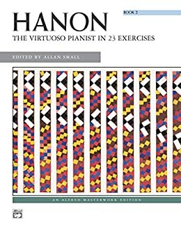 The Virtuoso Pianist, Book 2: For Intermediate to Advanced Piano by Charles-Louis Hanon, Allan Small