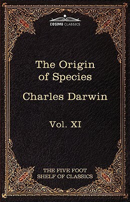 The Origin of Species: The Five Foot Shelf of Classics, Vol. XI (in 51 Volumes) by Charles Darwin