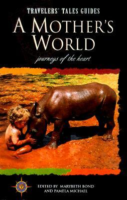 A Mother's World: Journeys of the Heart by 