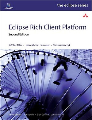 Eclipse Rich Client Platform by Jean-Michel LeMieux, Chris Aniszczyk, Jeff McAffer