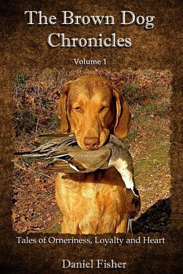 The Brown Dog Chronicles by Daniel Fisher