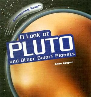A Look at Pluto and Other Dwarf Planets by Anna Kaspar