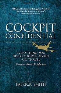 Cockpit Confidential: Everything You Need to Know about Air Travel: Questions, Answers, & Reflections by Patrick Smith