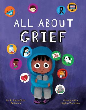 All about Grief by Lora-Ellen McKinney