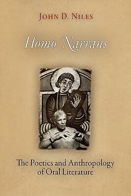 Homo Narrans: The Poetics and Anthropology of Oral Literature by John D. Niles