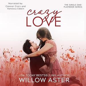Crazy Love by Willow Aster