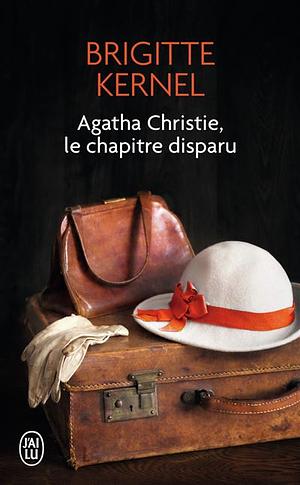 Agatha Christie, le chapitre disparu by Brigitte Kernel
