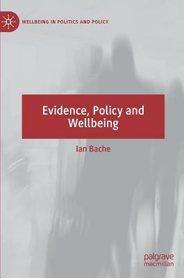 Evidence, Policy and Wellbeing by Ian Bache