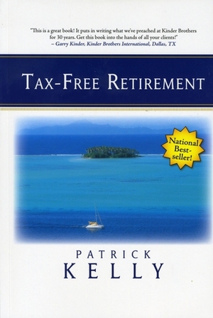 Tax-Free Retirement by Patrick Kelly