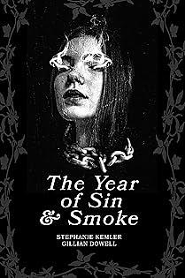 The Year of Sin and Smoke by Stephanie Kemler, Gillian Dowell