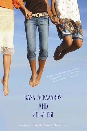 Bass Ackwards and Belly Up by Sarah Fain, Elizabeth Craft