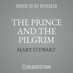 The Prince and the Pilgrim by Mary Stewart