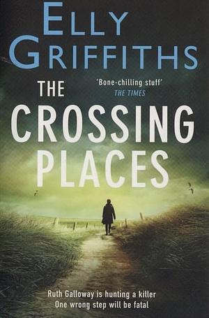 Crossing Places by Elly Griffiths