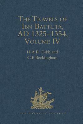 The Travels of Ibn Battuta, Ad 1325-1354: Volume IV by C. F. Beckingham, H.A.R. Gibb