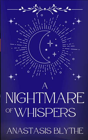 A Nightmare of Whispers  by Anastasis Blythe