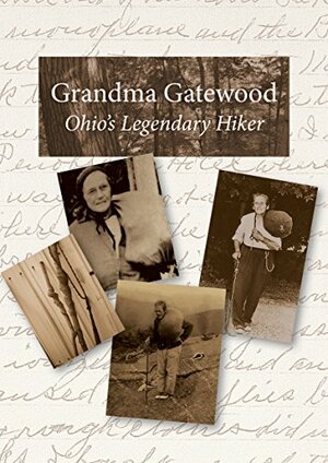 Grandma Gatewood: Ohio's Legendary Hiker by Bette Lou Higgins, Kelly Boyer Sagert