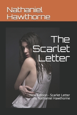 The Scarlet Letter: New Edition - Scarlet Letter by Nathaniel Hawthorne by Teratak Publishing, Nathaniel Hawthorne