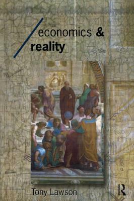 Economics and Reality by Tony Lawson