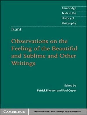 Kant: Observations on the Feeling of the Beautiful and Sublime and Other Writings by 