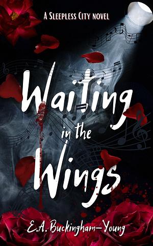 Waiting in the Wings by E.A. Buckingham-Young