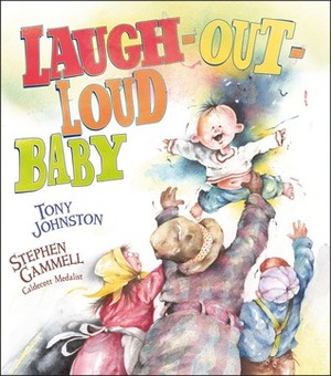 Laugh-Out-Loud Baby by Tony Johnston, Stephen Gammell
