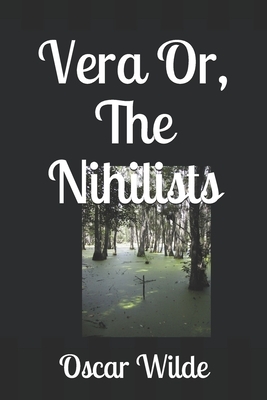 Vera Or, The Nihilists by Oscar Wilde