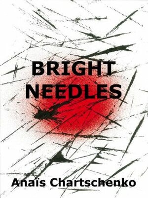 Bright Needles by Anais Chartschenko