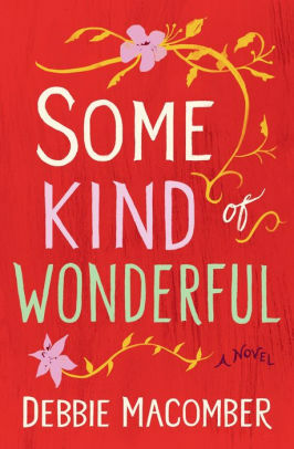 Some Kind of Wonderful: A Novel by Debbie Macomber
