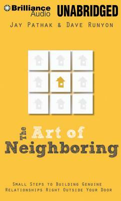 The Art of Neighboring: Building Genuine Relationships Right Outside Your Door by Dave Runyon, Jay Pathak