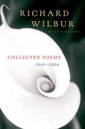 Collected Poems, 1943-2004 by Richard Wilbur