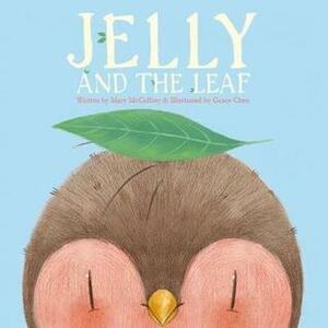 Jelly and the leaf by Mary McCaffrey, Grace Chen