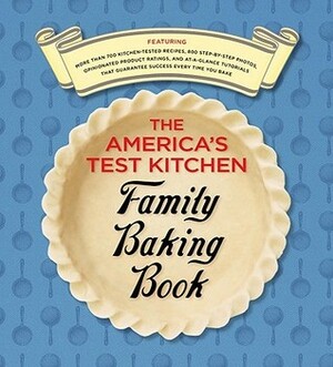 The America's Test Kitchen Family Baking Book by America's Test Kitchen