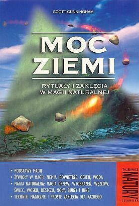 Moc Ziemi. Rytuały i zaklęcia w magii naturalnej by Scott Cunningham