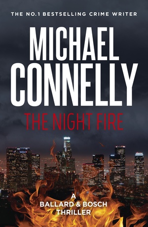 The Night Fire by Michael Connelly